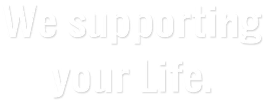 We supporting your Life.